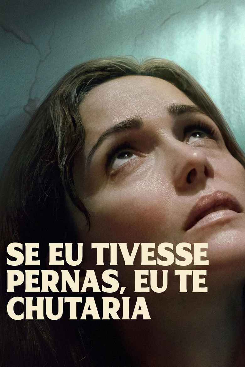 Se Eu Tivesse Pernas, Eu Te Chutaria (2025)
